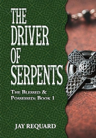 The Driver of Serpents Jay Requard 9781645543299