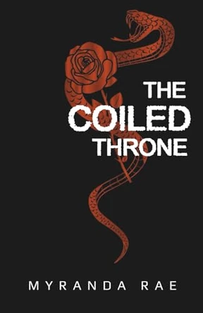 The Coiled Throne Myranda Rae 9781961031470