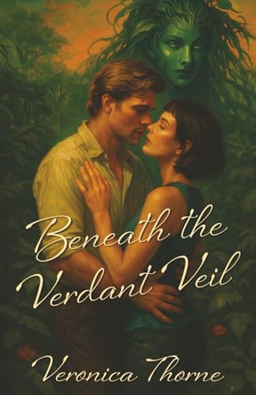 Beneath the Verdant Veil Veronica Thorne 9798994162606