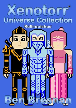 Xenotorr Universe Collection: Relinquished Ben Bresnan 9781836904854