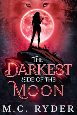 The Darkest Side of the Moon M C Ryder 9781944972714