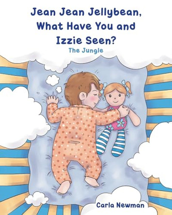 Jean Jean Jellybean, What Have You and Izzie seen?: The Jungle Carla Newman 9798896174936