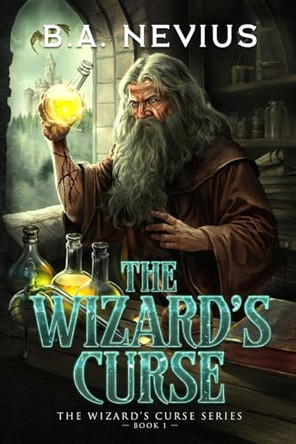 The Wizard's Curse B a Nevius 9798999692405