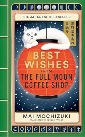 Best Wishes from the Full Moon Coffee Shop: THE FESTIVE FOLLOW-UP IN THE #1 BESTSELLING SERIES Mai Mochizuki 9781914240973