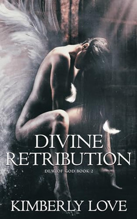 Divine Retribution: Dew of God Book 2 Kimberly Love 9798316765737