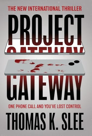Project Gateway: One Phone Call and You've Lost Control Thomas K Slee 9781923407015