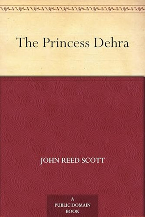 The Princess Dehra John Reed Scott 9781023401302