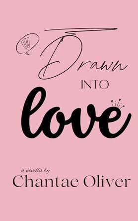 Drawn Into Love Chantae Oliver 9798311682886
