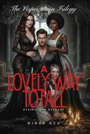 A Lovely Way to Fall: Desire is a descent Niger Azu 9798278546771
