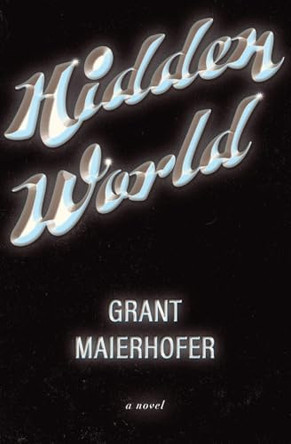 Hidden World Grant Maierhofer 9798218706531