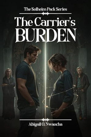 The Carrier's Burden Louis Ombati 9798287980740