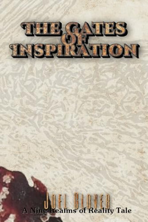 The Gates of Inspiration: Unreliable wizards, undead dinosaurs, love lorn witches, demons and druids collide. Joel Glover 9798263854775