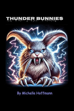 Thunder Bunnies Michelle Hoffmann 9798343355574