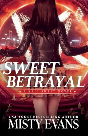 Sweet Betrayal, Kali Sweet Urban Fantasy Series, Book 6 Misty Evans 9781964028330