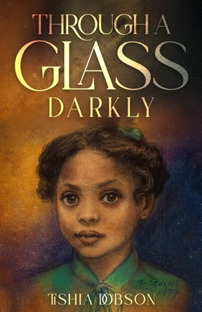 Through a Glass Darkly Tishia Dobson 9781961351356