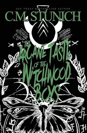 The Arcane Taste of the Witchwood Boys C M Stunich 9798349365539