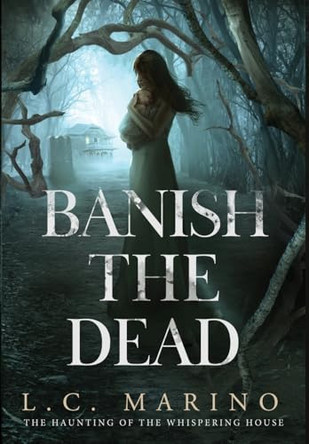 Banish the Dead L C Marino 9781960535177