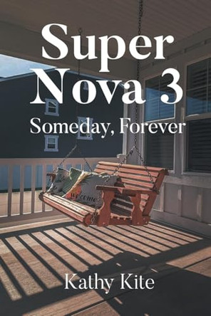 Super Nova 3: Someday, Forever Kathy Kite 9798896171829