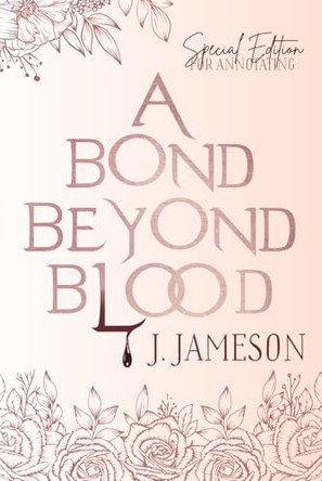 A Bond Beyond Blood - Special Edition for Annotating Jessalyn Jameson 9798292146308