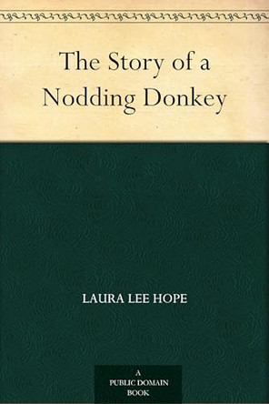 The Story of a Nodding Donkey Laura Lee Hope 9781022924031