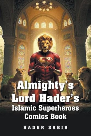 Almighty's Lord Hader's Islamic Superheroes Comics Book Hader Sabir 9798823093842