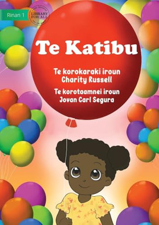 The Balloon - Te Katibu (Te Kiribati) Charity Russell 9781922844804