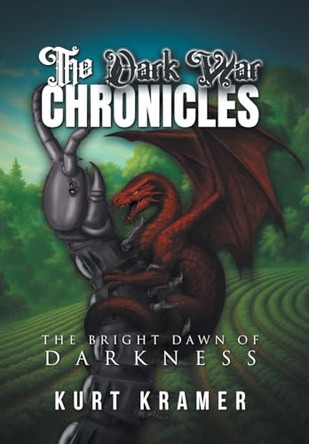 The Dark War Chronicles: The Bright Dawn of Darkness Kurt Kramer 9798896410812