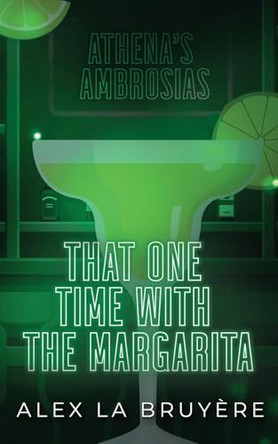 That One Time with the Margarita Alex La Bruyere 9798349278082