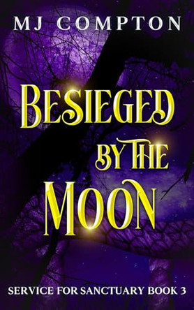 Besieged by the Moon: Service for Sanctuary Book 3 Mj Compton 9781959923183