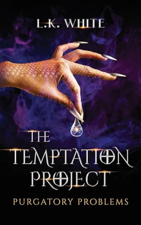 The Temptation Project: Purgatory Problems L K White 9781965059562