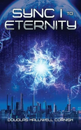 Sync I to Eternity Douglas Halliwell Cornish 9781963380507