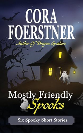 Mostly Friendly Spooks Cora Foerstner 9781949945218