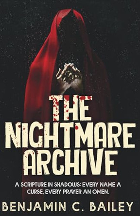 The Nightmare Archive Benjamin C Bailey 9798993304403