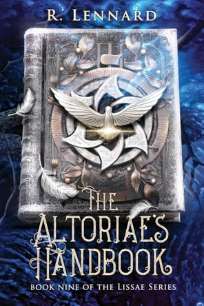 The Altoriae's Handbook: Book nine of the Lissae Series R Lennard 9781763709041