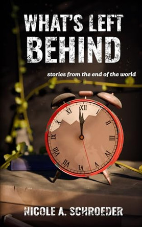 What's Left Behind Nicole A Schroeder 9798988082521