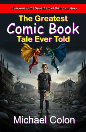 The Greatest Comic Book Tale Ever Told Michael Colon 9781967888030
