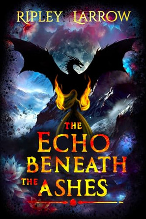 The Echo Beneath the Ashes Larrow 9798998778537