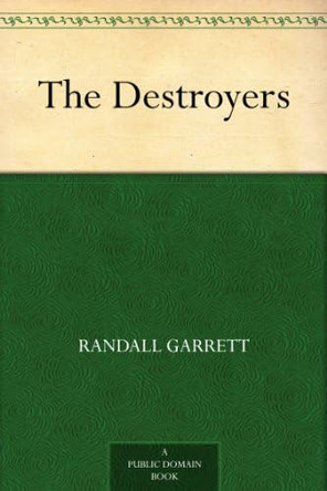 The Destroyers Randall Garrett 9781023018722