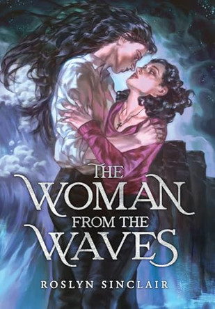 The Woman from the Waves Roslyn Sinclair 9798992529708