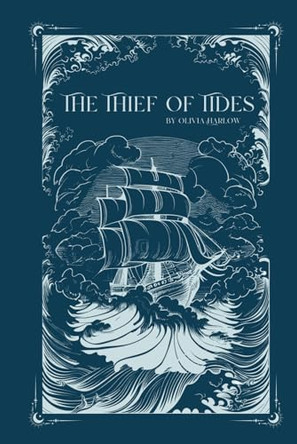 The Thief of Tides Hardcover Olivia Harlow 9798991323505