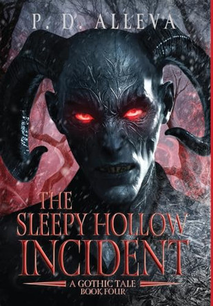 The Sleepy Hollow Incident Book Four: A Gothic Tale! Pd Alleva 9798993803975