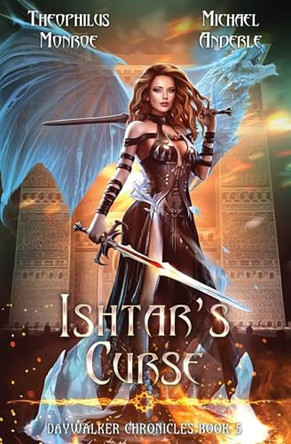 Ishtar's Curse: Daywalker Chronicles Book 5 Theophilus Monroe 9798888784778