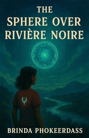 The Sphere Over Riviere Noire Brinda Phokeerdass 9798231459124