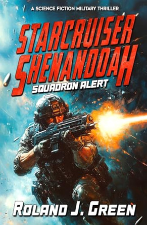 Starcruiser Shenandoah: Squadron Alert - Book 1 Roland J Green 9781635296440