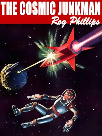 The Cosmic Junkman Rog Phillips 9781023474337
