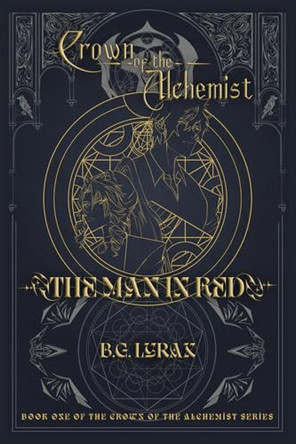 The Man in Red: Book One of the Crown of the Alchemist Series B G Lyrax 9798993304809