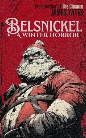 Belsnickel: A Winter Horror James Yates 9798275184907