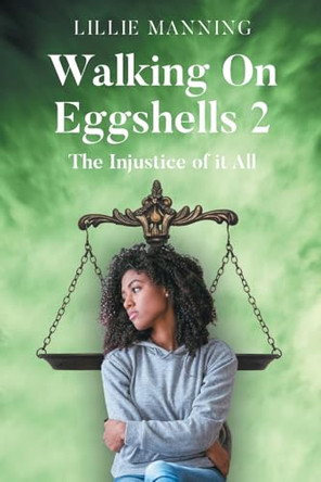 Walking on Eggshells 2: The Injustice of it All Lillie Manning 9798896172123
