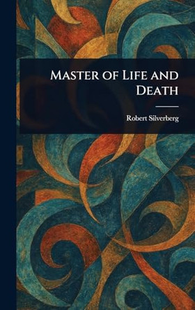 Master of Life and Death Robert Silverberg 9781023203326