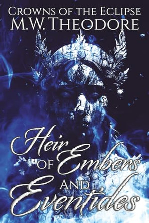 Heir of Embers and Eventides M W Theodore 9798990298903
